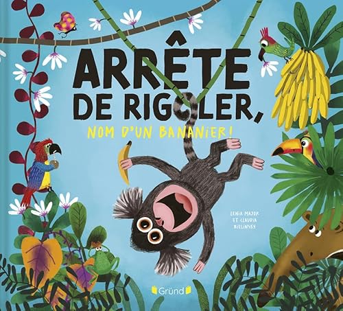 ARRÊTE DE RIGOLER, NOM D'UN BANANIER