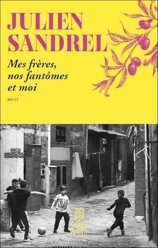 MES FRÈRES, NOS FANTÔMES ET MOI